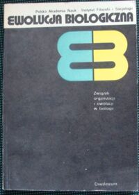 Zdjęcie nr 1 okładki Nowiński Czesław, Batko Andrzej /red./ Ewolucja biologiczna. Związek organizacji i ewolucji w biologii.