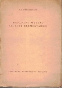 Miniatura okładki Nowosiołow I.S. Specjalny wykład algebry elementarnej. 