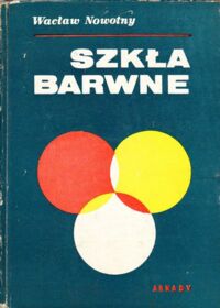 Miniatura okładki Nowotny Wacław Szkła barwne.