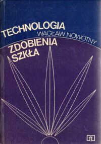 Zdjęcie nr 1 okładki Nowotny Wacław Technologia zdobienia szkła.