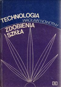 Miniatura okładki Nowotny Wacław Technologia zdobienia szkła.