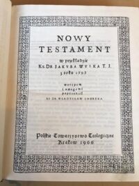 Zdjęcie nr 2 okładki  Nowy Testament w przekładzie Jakuba Wujka T.J. z roku 1593. Wstępem i uwagami poprzedził ks. dr Władysław Smereka. REPRINT.