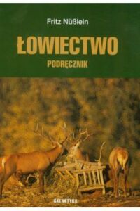 Miniatura okładki Nublein Fritz Łowiectwo. Podręcznik. 