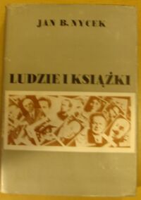 Miniatura okładki Nycek Jan B. Ludzie i książki.