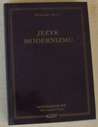 Miniatura okładki Nycz Ryszard Język modernizmu. Prolegomena historycznoliterackie. /Monografie FNP/