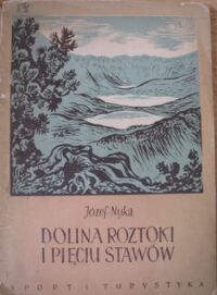 Zdjęcie nr 1 okładki Nyka Józef Dolina Roztoki i Pięciu Stawów. Monografia krajoznawcza.