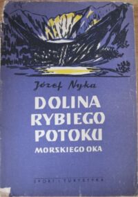Miniatura okładki Nyka Józef Dolina Rybiego Potoku (Morskiego Oka). Monografia krajoznawcza.