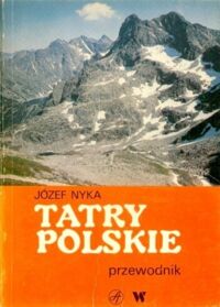 Zdjęcie nr 1 okładki Nyka Józef Tatry Polskie. Przewodnik.