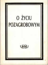Miniatura okładki  O życiu pozagrobowym. /reprint/