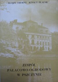 Miniatura okładki Oborny Alojzy, Płazak Ignacy Zespół pałacowo-ogrodowy w Pszczynie.