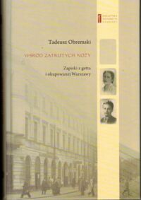 Zdjęcie nr 1 okładki Obremski Tadeusz Wśród zatrutych noży. Zapiski z getta i okupowanej Warszawy.