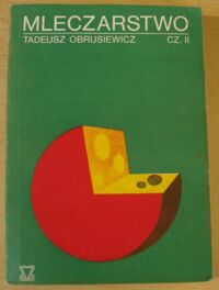 Miniatura okładki Obrusiewicz Tadeusz Mleczarstwo. Cz.II. Podręcznik technologii dla ZSZ.