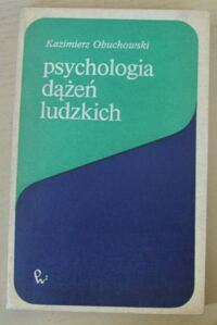 Miniatura okładki Obuchowski Kazimierz Psychologia dążeń ludzkich.