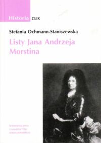 Zdjęcie nr 1 okładki Ochmann - Staniszewska Stefania /oprac./ Listy Jana Andrzeja Morstina.