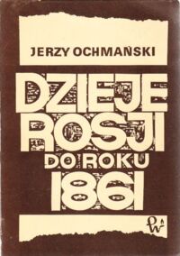 Zdjęcie nr 1 okładki Ochmański Jerzy Dzieje Rosji do roku 1861.