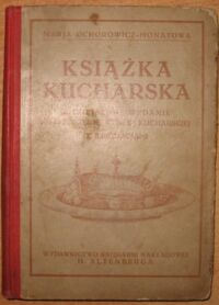 Miniatura okładki Ochorowicz-Monatowa Marja Książka kucharska. Zmniejszone wydanie Uniwersalnej Książki Kucharskiej z ilustracjami.