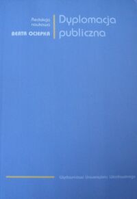 Miniatura okładki Ociepka Beata Dyplomacja publiczna.