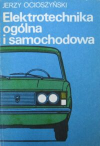 Miniatura okładki Ocioszyński Jerzy Elektrotechnika ogólna i samochodowa.