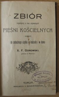 Miniatura okładki Odrowski X.F. Zbiór najwięcej u nas używanych pieśni kościelnych zestawił do pobożnego użytku w kościele i w domu X.F. Odrowski, pleban w Nawrze.