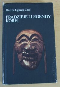 Miniatura okładki Ogarek-Czoj Halina Pradzieje i legendy Korei. /Czarna Seria/