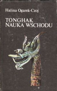 Miniatura okładki Ogarek-Czoj Halina Tonghak - nauka wschodu. /Czarna Seria/