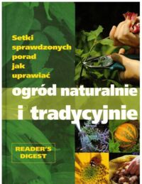 Zdjęcie nr 1 okładki  Ogród naturalnie i tradycyjnie.