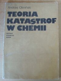 Zdjęcie nr 1 okładki Okniński Andrzej Teoria katastrof w chemii.