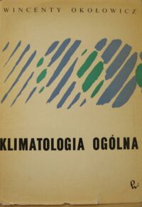 Miniatura okładki Okołowicz Wincenty Klimatologia ogólna.