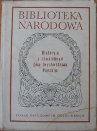 Miniatura okładki Okoń Jan /oprac./ Historyja o chwalebnym Zmartwychwstaniu Pańskim. /Seria I. Nr 201/