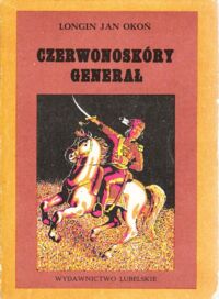Miniatura okładki Okoń Longin Jan Czerwonoskóry generał.