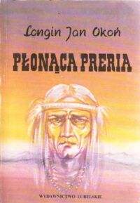 Miniatura okładki Okoń Longin Jan Płonąca preria.