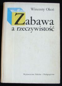 Miniatura okładki Okoń Wincenty Zabawa a rzeczywistość.