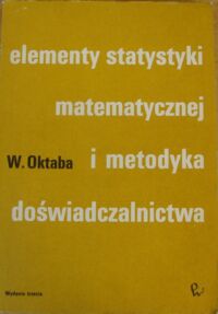 Miniatura okładki Oktaba Wiktor Elementy statystyki matematycznej i metodyka doświadczalnictwa.