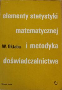 Miniatura okładki Oktaba Wiktor Elementy statystyki matematycznej i metodyka doświadczalnictwa.