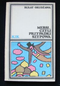 Miniatura okładki Okudżawa Bułat Mersi, czyli przypadki Szypowa. Wodewil z myszką, zdarzenie prawdziwe. /KIK/