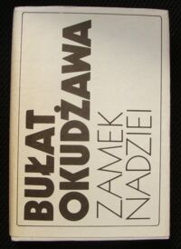 Zdjęcie nr 1 okładki Okudżawa Bułat Zamek nadziei. Wiersze i pieśni. /wersja polsko-rosyjska/