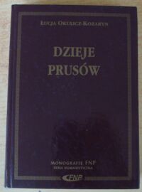 Miniatura okładki Okulicz-Kozaryn Łucja Dzieje Prusów. /Monografie FNP. Seria Humanistyczna/