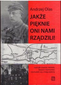 Miniatura okładki Olas Andrzej Jakże pięknie oni nami rządzili!