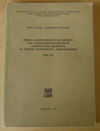 Miniatura okładki Olczak Jerzy, Siuchniński Kazimierz Źródła archeologiczne do studiów nad wczesnośredniowiecznym osadnictwem grodowym na terenie województwa koszalińskiego. Tom III.