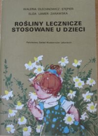 Zdjęcie nr 1 okładki Olechnowicz-Stępień Waleria, Lamer-Zarawska Eliza Rośliny lecznicze stosowane u dzieci.