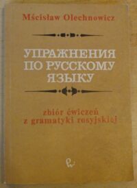 Miniatura okładki Olechowicz Mścisław Zbiór ćwiczeń z gramatyki rosyjskiej.