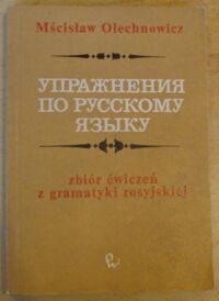 Miniatura okładki Olechowicz Mścisław Zbiór ćwiczeń z gramatyki rosyjskiej.