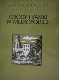 Miniatura okładki Olejnik Karol Grody i zamki w Wielkopolsce.