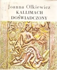 Zdjęcie nr 1 okładki Olkiewicz Joanna Kallimach doświadczony.