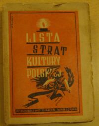 Zdjęcie nr 1 okładki Olszewicz Bolesław /zestawił/ Lista strat kultury polskiej (1.IX.1939 - 1.III.1946).