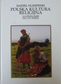 Miniatura okładki Olszewski Daniel Polska kultura religijna na przełomie XIX i XX wieku.