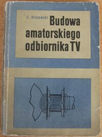 Miniatura okładki Olszewski Zdzisław "Budowa amatorskiego odbiornika TV". 