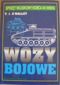 Miniatura okładki OMalley T.J. Wozy bojowe. Transportery opancerzone i bojowe wozy piechoty.