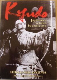 Zdjęcie nr 1 okładki Onuma Hideharu Kyudo. Japońska sztuka łucznictwa