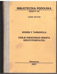 Miniatura okładki Onychir Leszek Rodem z Tarnopola. dzieje kresowego miasta Rzeczpospolitej. /Biblioteczka Podolska. Zeszyt 43/